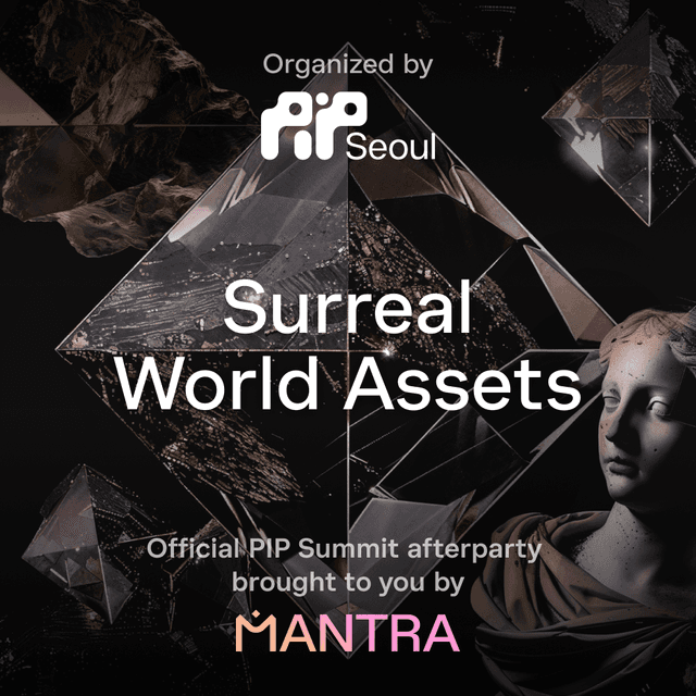 Surreal World Assets: A PIP Seoul Afterparty with MANTRA